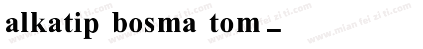 alkatip bosma tom字体转换